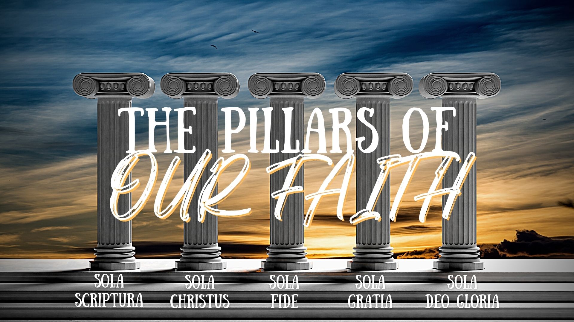 Pillars of Our Faith: Faith Alone